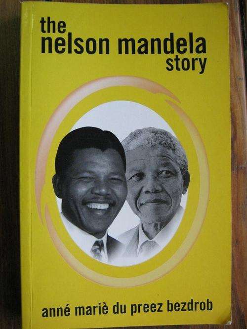 The Nelson Mandela Story. Anne Marie du Preez Bezdrob