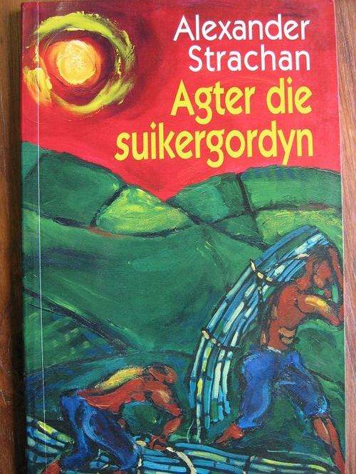 Agter die Suikergordyn. Alexander Strachan