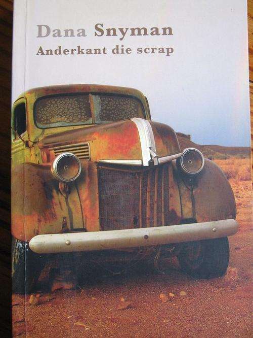 DANA SNYMAN. Anderkant die scrap