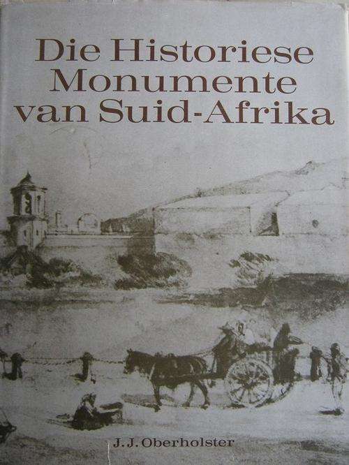 Die Historiese Monumente van Suid-Afrika. JJ Oberholster