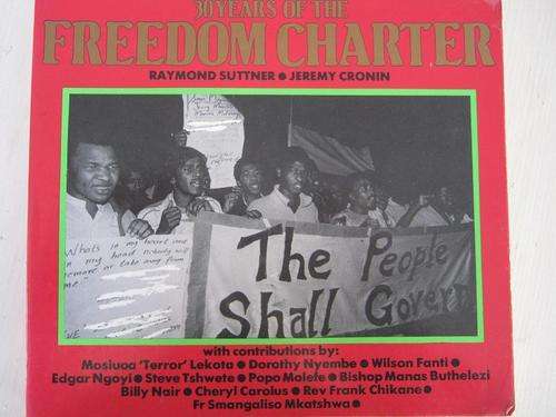 30 Years of the FREEDOM CHARTER. By Raymond Suttner and Jeremy Cronin