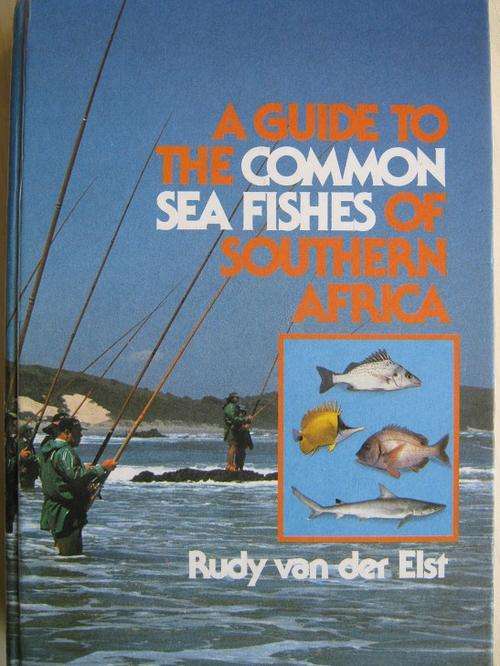 A Guide to the COMMON SEA FISHES of SOUTHERN AFRICA. Rudy van der Elst