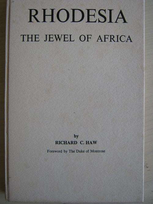 RHODESIA. The Jewel of Africa. By Richard C. Haw