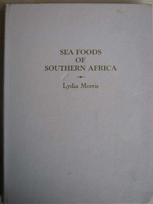Sea Foods of Southern Africa. A FISH RECIPE BOOK. Lydia Morris