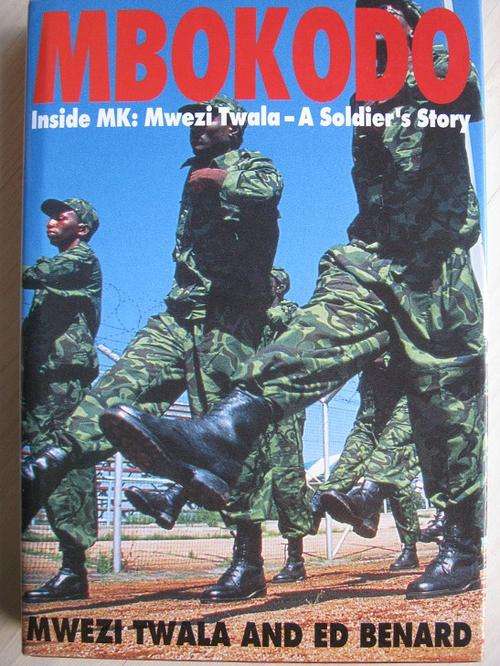 Inside MK. Mwezi Twala - A Soldier's Story. MBOKODO. By Mwezi Twala and Ed Benard