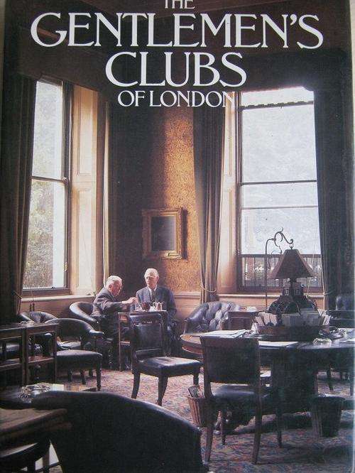 The Gentlemen's Clubs of London. Anthony Lejeune and Malcolm Lewis