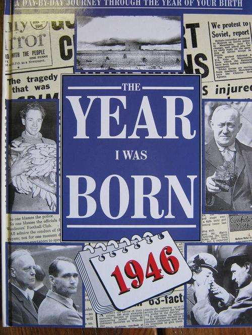 The Year I was Born 1946