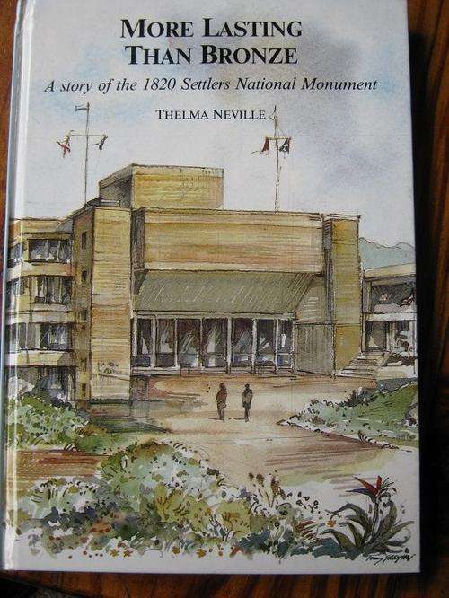 More Lasting than Bronze. A STORY OF THE 1820 SETTLERS NATIONAL MONUMENT. Thelma Neville