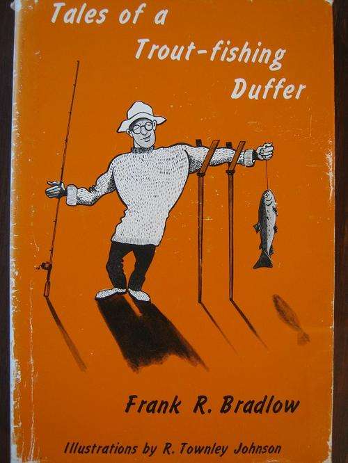 Tales of a Trout-fishing Duffer. SIGNED COPY. Frank R Bradlow and R Townley Johnson