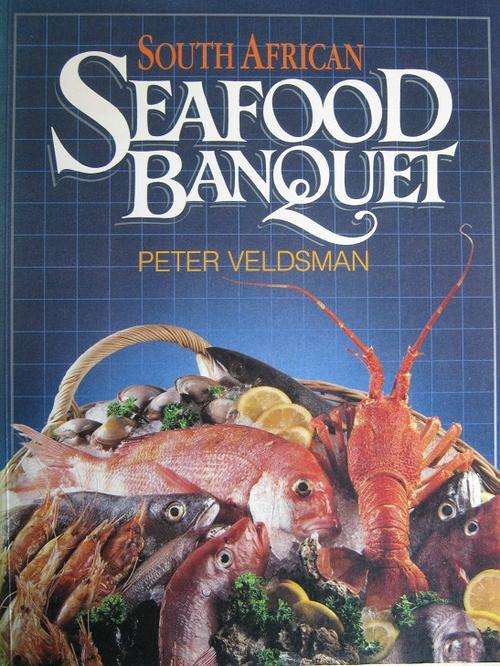 Peter Veldsman. SOUTH AFRICAN SEAFOOD BANQUET