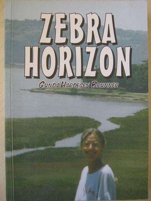 Zebra Horizon. A German Girl's Rotary Exchange Year in South Africa. Gunda Hardegen Brunner