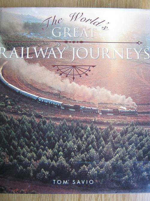 The World's Great Railway Journeys. By Tom Savio