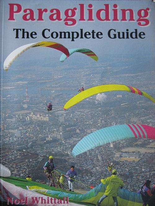 PARAGLIDING. The Complete Guide. Noel Whittall