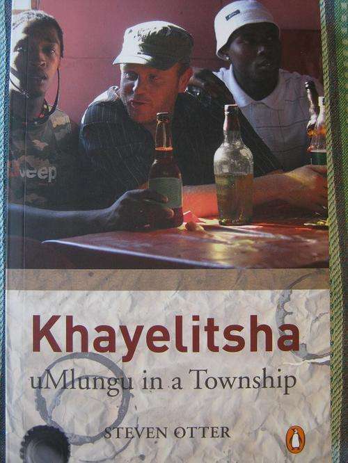 KHAYELITSHA. uMlungu in a Township. Steven Otter
