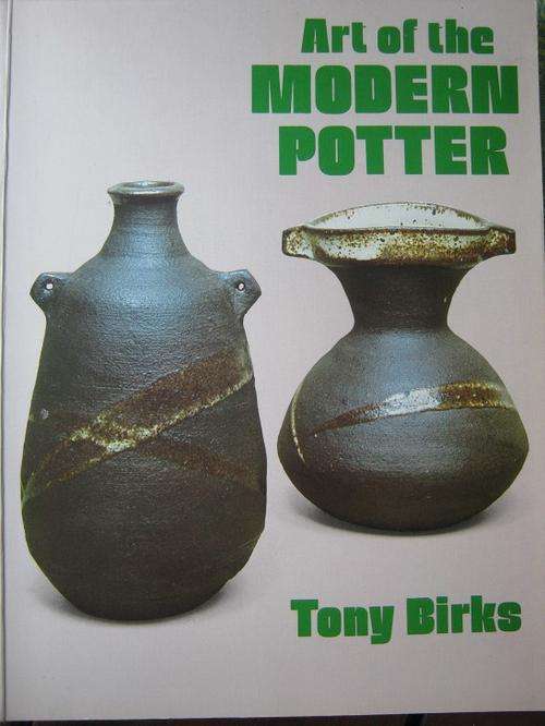 Art of the MODERN POTTER. Tony Birks