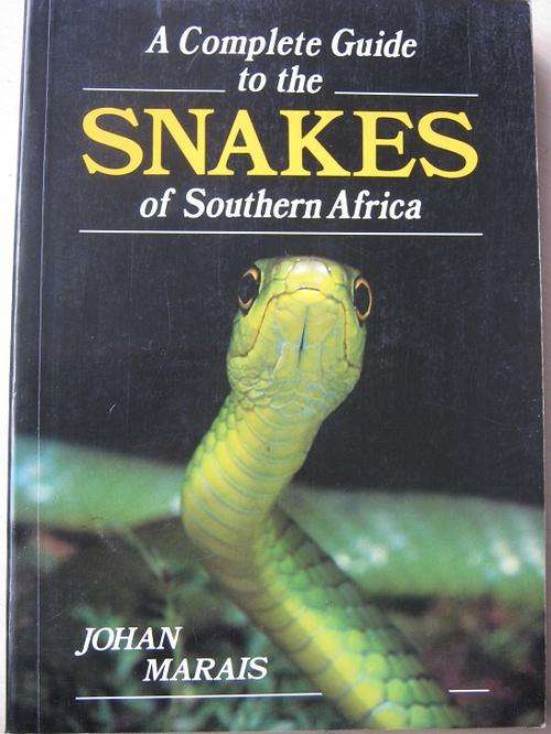 A Complete Guide to the SNAKES of Southern Africa. Johan Marais