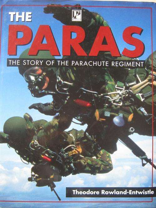 THE PARAS. The Story of the Parachute Regiment. By Theodore Rowland-Entwistle