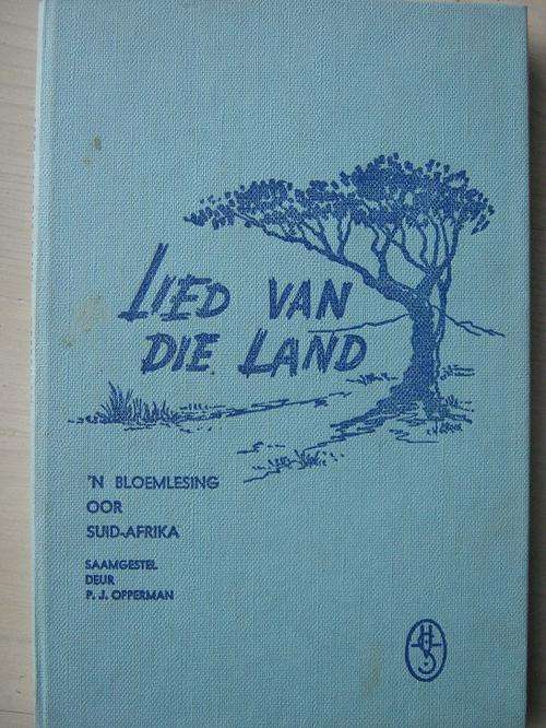 LIED VAN DIE LAND. Bloemlesing oor Suid-Afrika. Saamgestel deur DJ OPPERMAN