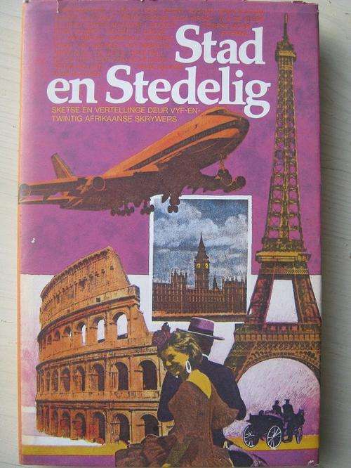 STAD EN STEDELIG. Sketse en Vertellinge deur 25 Afrikaanse Skrywers