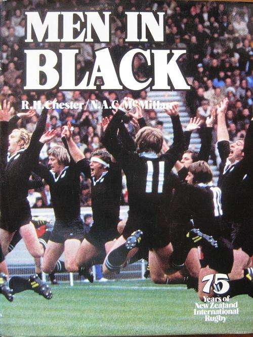 MEN IN BLACK. RH Chester and NAC McMillan. 75 YEARS OF NEW ZEALAND INTERNATIONAL RUGBY