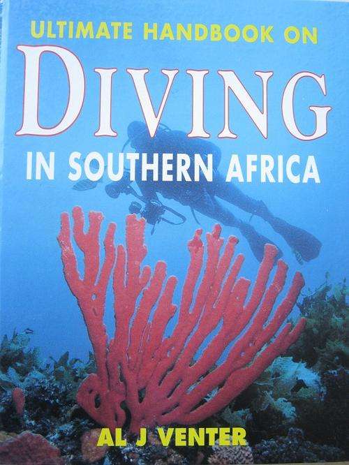 Ultimate Handbook on Diving in Southern Africa. Al J Venter