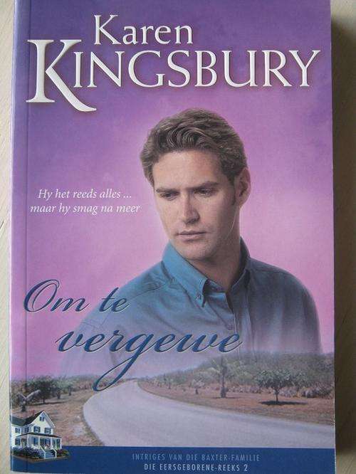 KAREN KINGSBURY. Om te vergewe