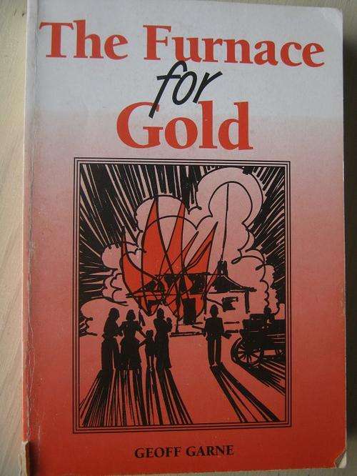 The Furnace for Gold. Geoff Garne. Novel about Australians participating in Anglo Boer War