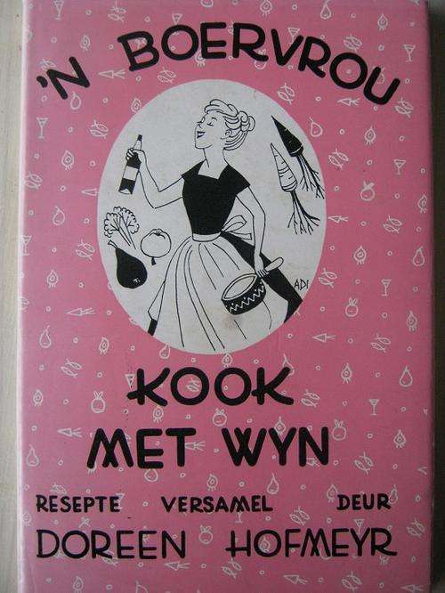 'n Boervrou Kook met Wyn. Resepte versamel deur Doreen Hofmeyr