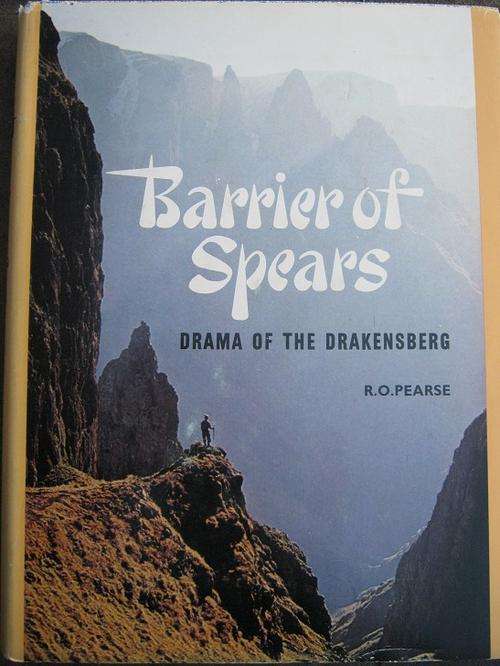 Drama of the Drakensberg. BARRIER OF SPEARS. By R.O. Pearse