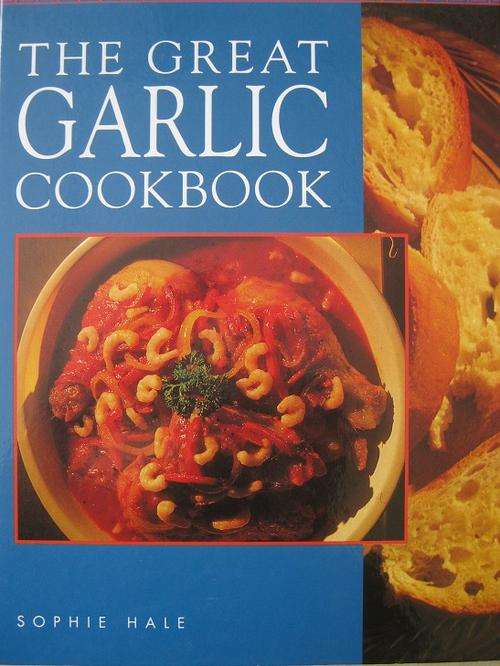 The Great GARLIC Cookbook. Sophie Hale