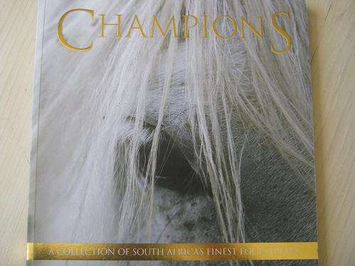 CHAMPIONS. A Collection of South Africa's Finest Equestrians