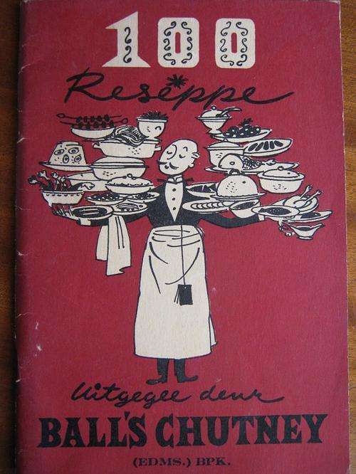 100 Recipes issued by BALL'S CHUTNEY. 100 Reseppe uitgegee deur BALL'S CHUTNEY