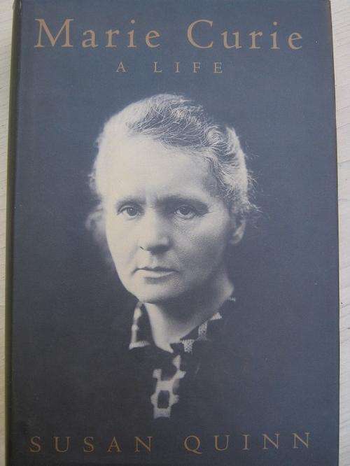 MARIE CURIE. A Life. By Susan Quinn