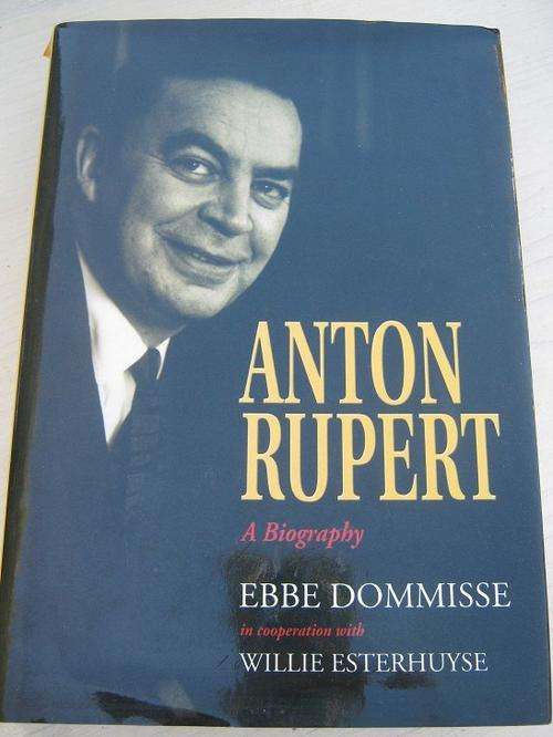ANTON RUPERT. A Biography. By Ebbe Dommisse