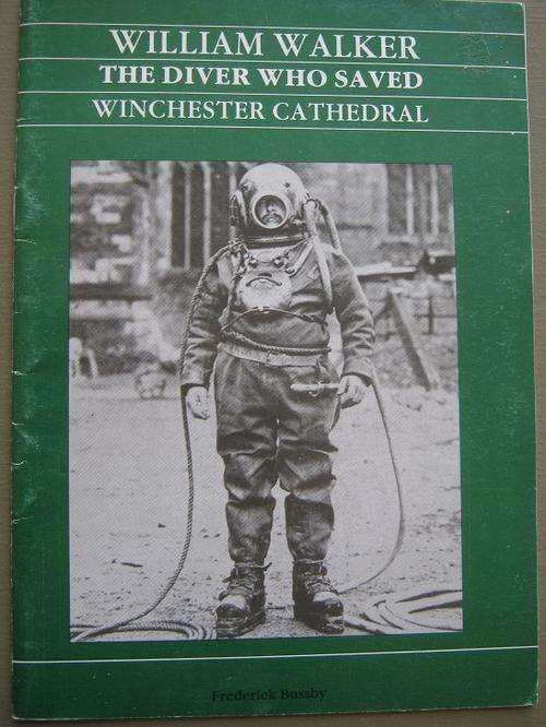 William Walker. THE DIVER WHO SAVED Winchester Cathedral