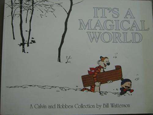 CALVIN and HOBBES. It's a magical world