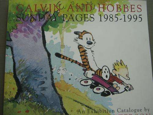 CALVIN AND HOBBES - SUNDAY PAGES 1985-1995 An Exhibition Catalogue by Bill Watterson