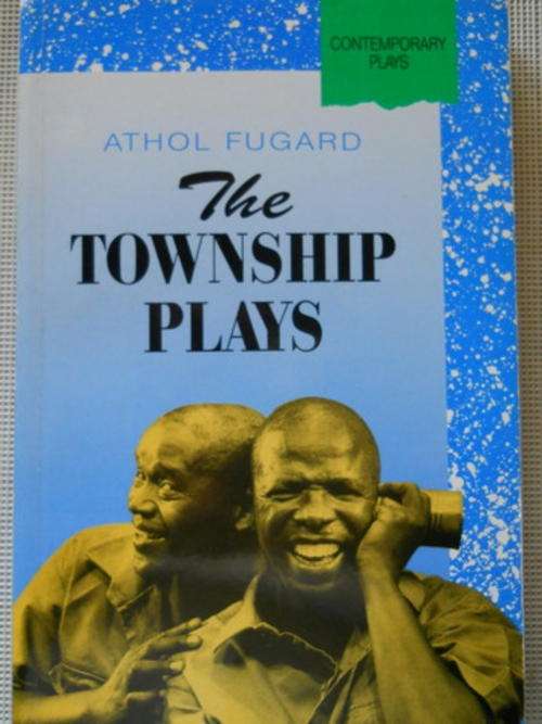 Athol Fugard - The Township Plays