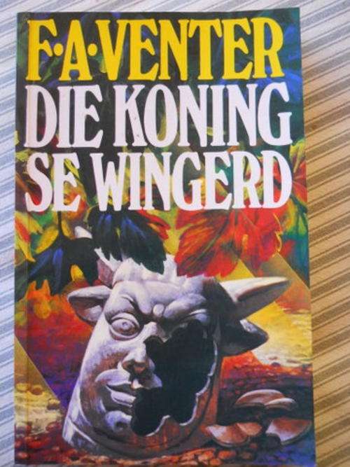 Die Koning Se Wingerd - F A Venter