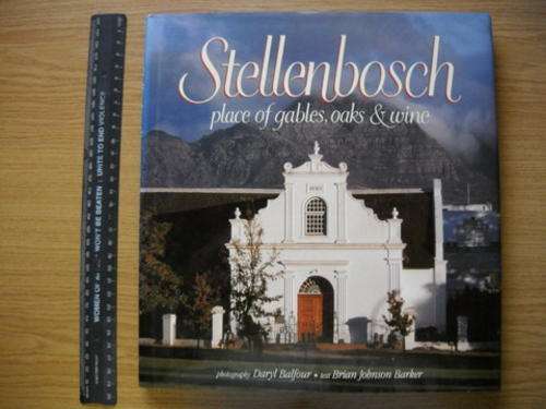 Stellenbosch place of gables, oaks & wine photography Daryl Balfour text Brian Johnson Barker