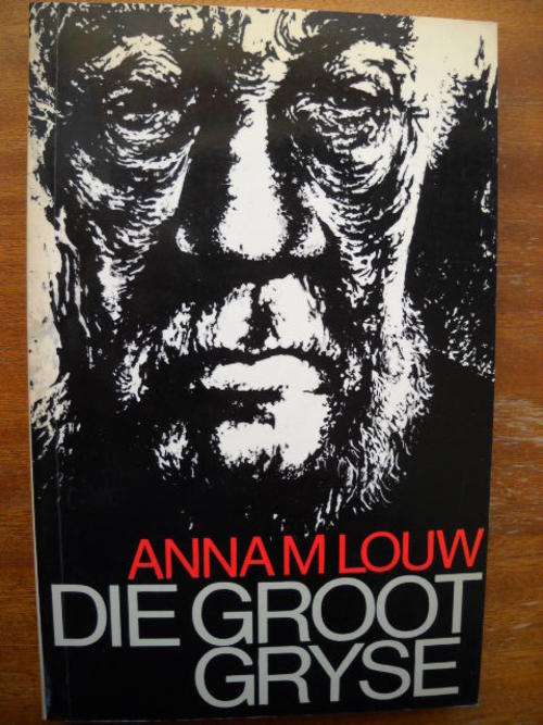 ANNA M LOUW DIE GROOT GRYSE (Paul Kruger) Eerste sagtebanduitgawe1987 Historiese RomanH