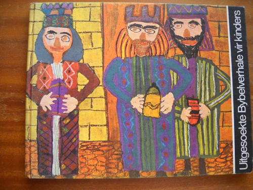UITGESOEKTE BYBELVERHALE VIR KINDERS  Boek- en bandontwerp deur Willem Jordaan  Eerste uitgawe 1970