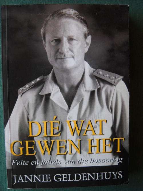 JANNIE GELDENHUYS  DIE WAT GEWEN HET  Feite en fabels van die bosoorlog  Eerste uitgawe 2007