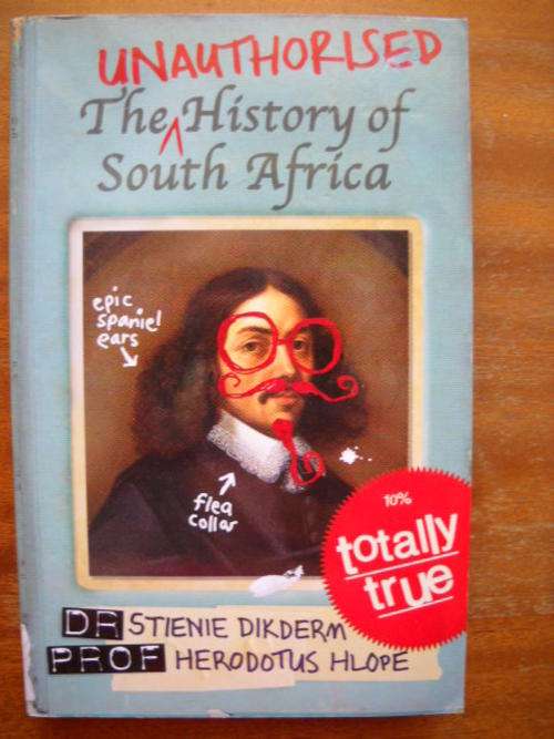 DR STIENIE DIKDERM & PROF HERODOTUS HLOPE The UNAUTHORISED History of South Africa (SATIRE)
