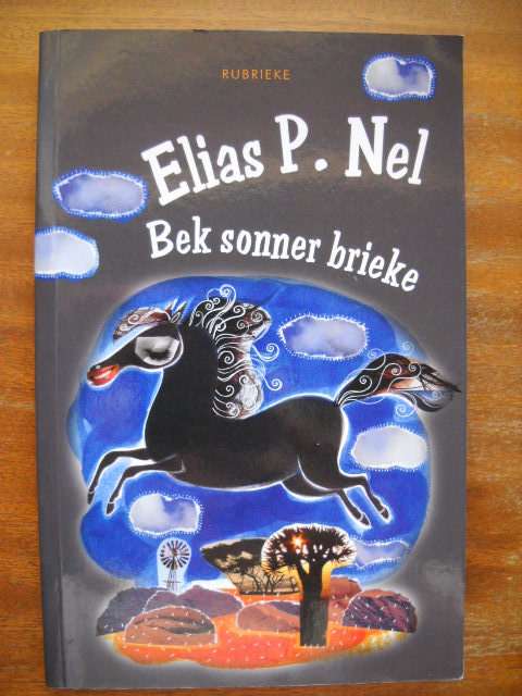 ELIAS P. NEL  Bek sonner brieke  (Humoristiese Rubrieke)  Eerste uitgawe 2011