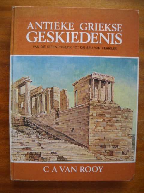 C A VAN ROOY  Antieke Griekse Geskiedenis (Steentydperk tot  eeu van Perikles)  1980 Uitgawe
