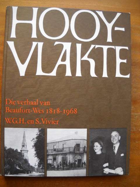 W.G.H. & S. VIVIER  HOOYVLAKTE Die verhaal van Beaufort-Wes 1818-1968  Nas. Boekhandel 1969