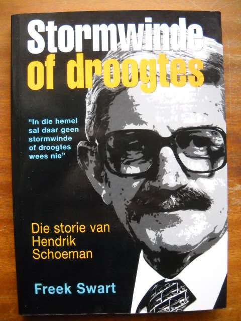 FREEK SWART Stormwinde of droogtes Die storie van Hendrik Schoeman  Eerste uitgawe, eerste druk 2002