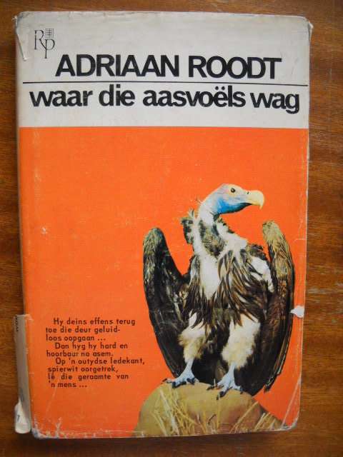 ADRIAAN ROODT  Waar die aasvoels wag   Uitgegee 1967 deur Republikeinse Publikasies