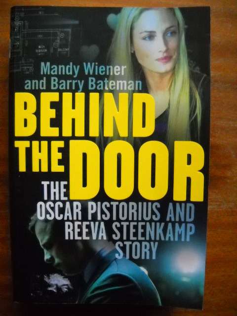 BEHIND THE DOOR The Oscar Pistorius & Reeva Steenkamp Story  Mandy Wiener & Barry Bateman (2014)
